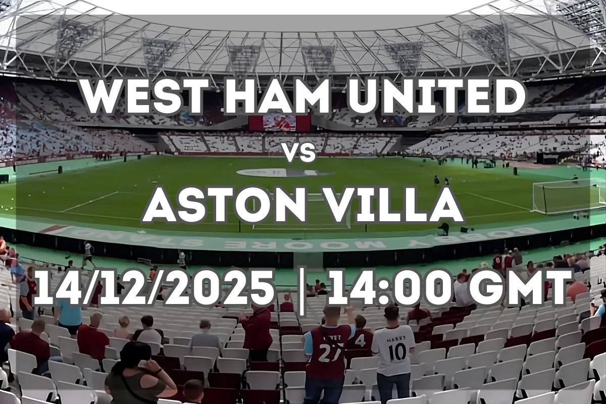 West Ham United vs Aston Villa Preview (14/12/2025 | 14:00 GMT)