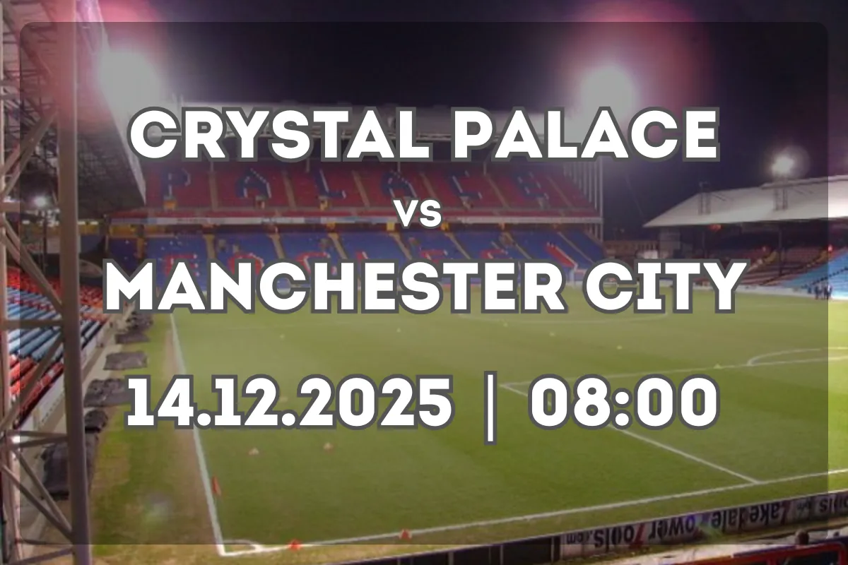 Crystal Palace vs Manchester City: previa completa (14.12.2025)