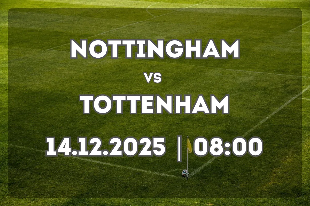 Nottingham Forest – Tottenham Hotspur: previa y pronóstico (14.12.2025, 08:00)