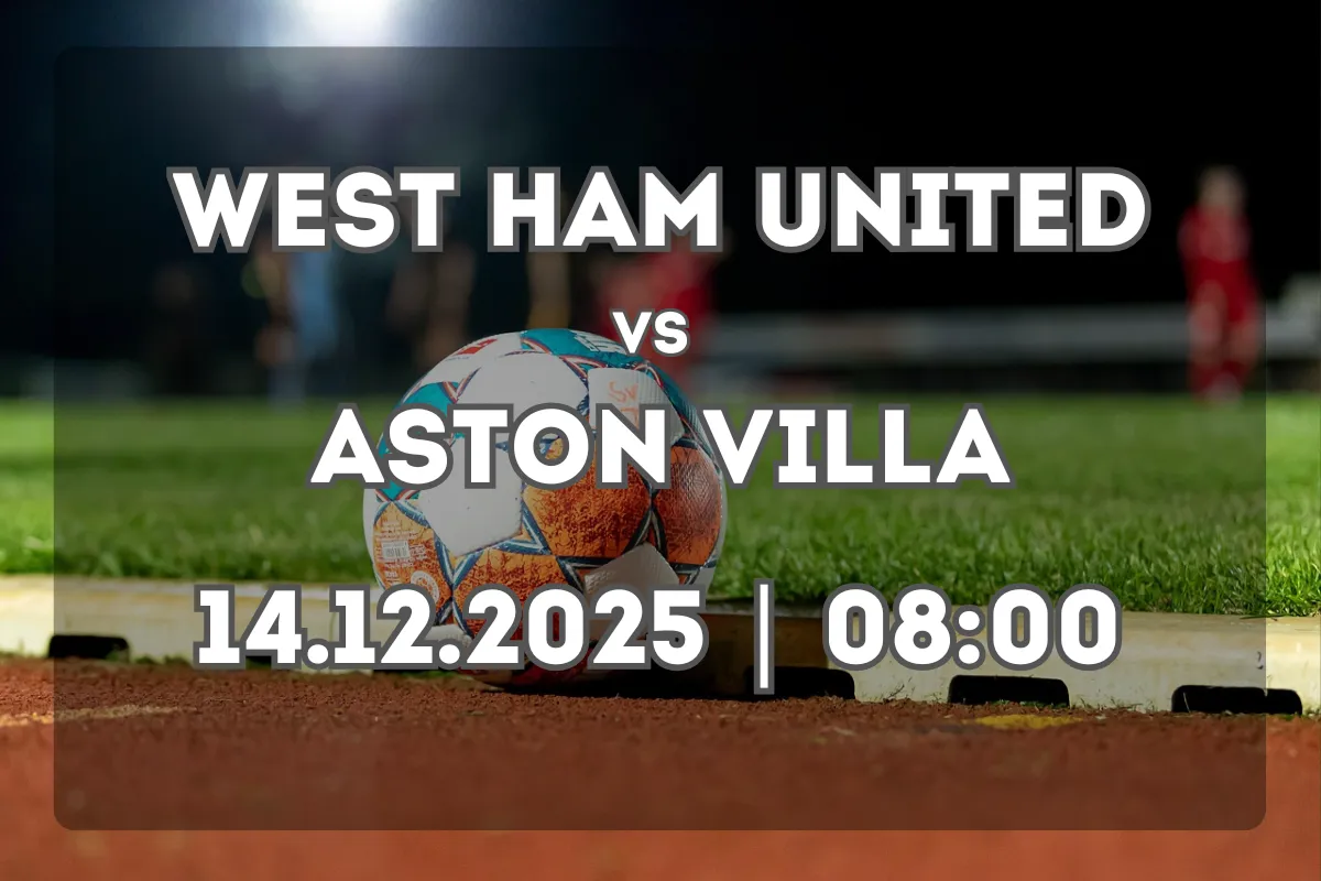 Previo y pronóstico: West Ham United vs Aston Villa (14.12.2025 | 08:00)