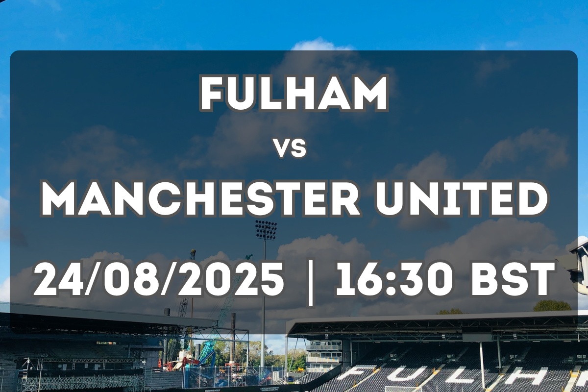 Fulham vs Manchester United: Match Preview (24/08/2025, 16:30 BST)