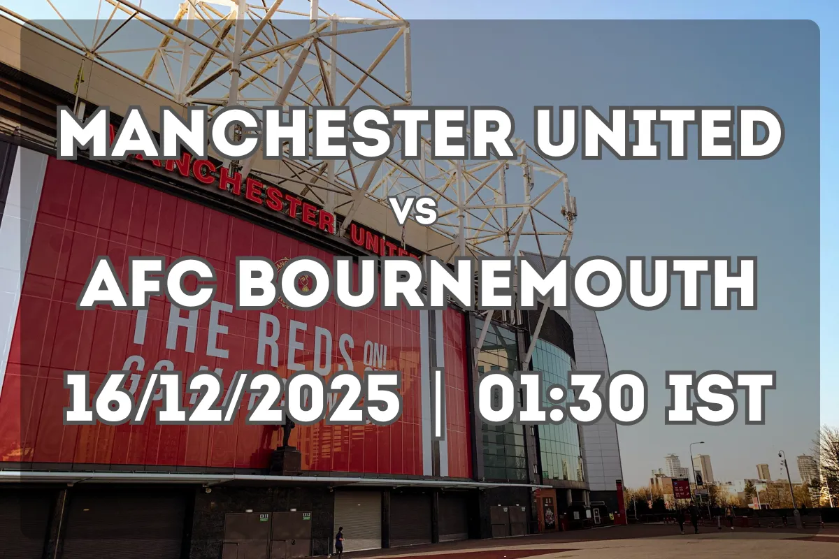 Manchester United vs Bournemouth (16/12/2025 | 01:30 IST) – Full Match Insight