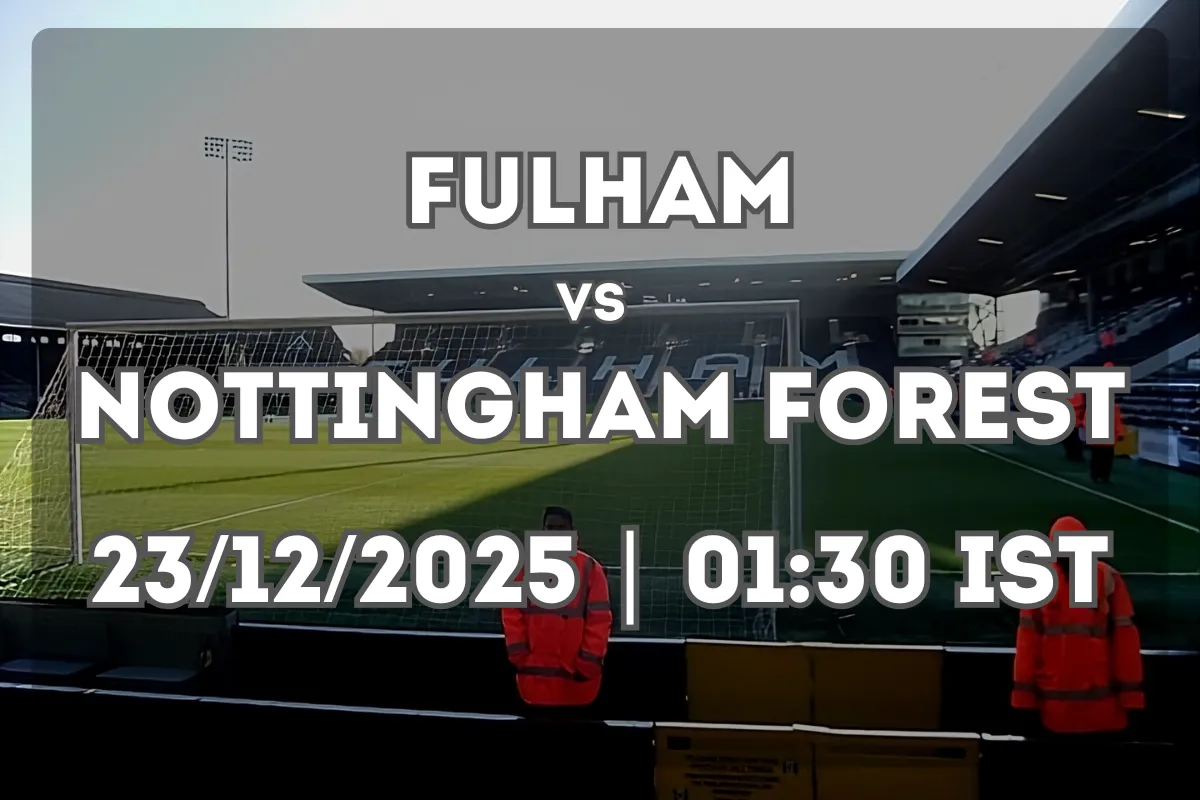 Fulham vs Nottingham Forest: Preview, Form and Prediction