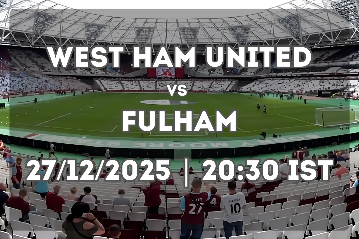 West Ham vs Fulham (27/12/2025 | 20:30 IST) – Form and Match Insight