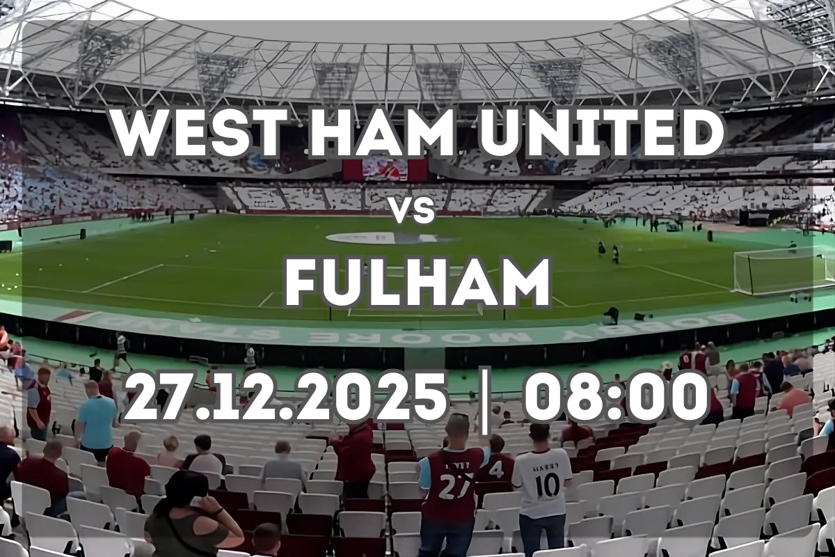 West Ham vs Fulham (27.12.2025 | 08:00): previa y pronóstico