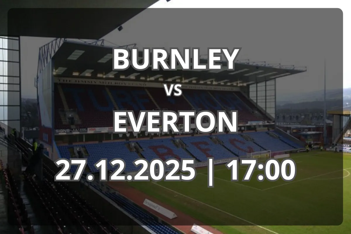 Burnley vs Everton (27.12.2025, 17:00) – Analiză și prognoză realistă