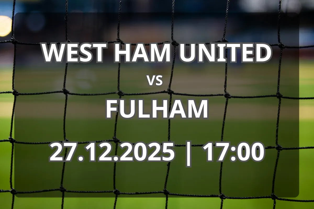 Pronostic: West Ham United vs Fulham (27.12.2025, 17:00)
