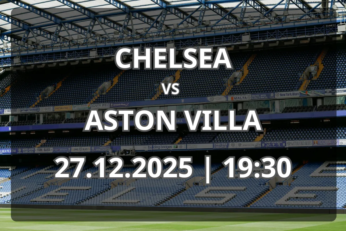Chelsea – Aston Villa: analiză, formă și pronostic (27.12.2025, 19:30)
