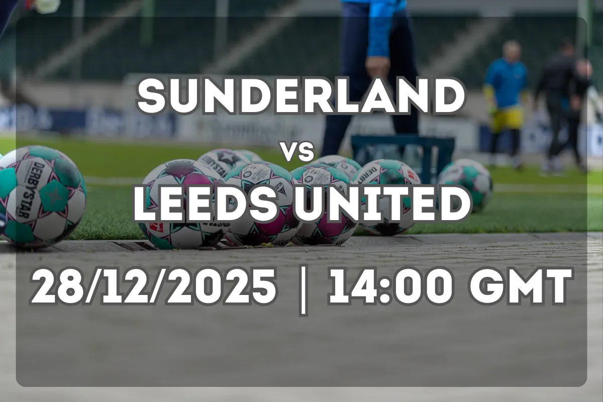 Sunderland vs Leeds United Preview (28/12/2025 | 14:00 GMT)