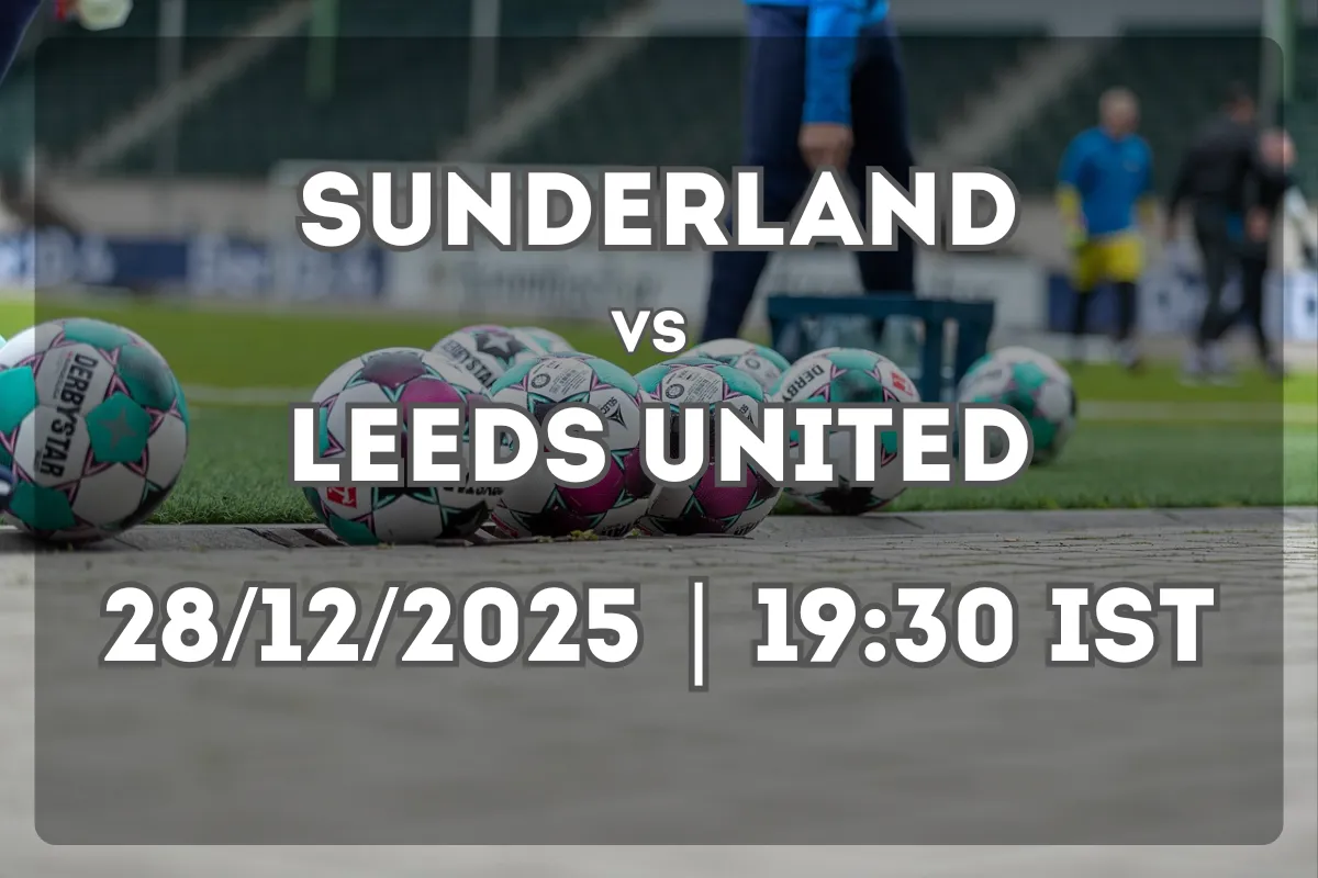 Sunderland vs Leeds United: Form, Analysis & Prediction (28/12/2025 | 19:30 IST)