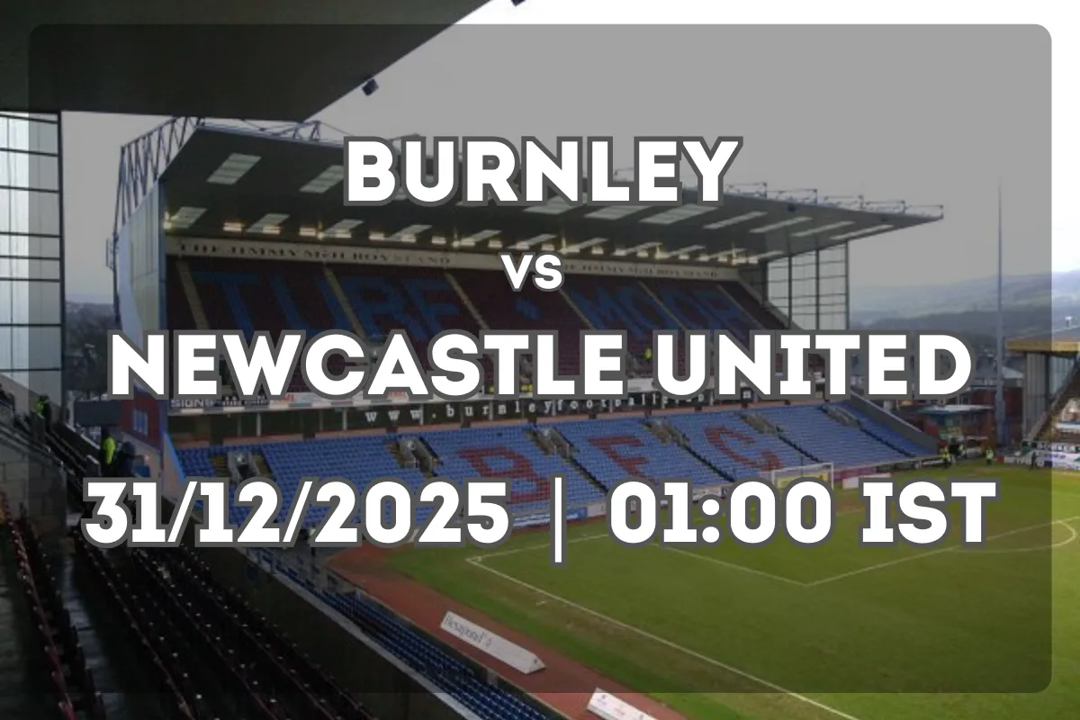 Burnley vs Newcastle United (31/12/2025 | 01:00 IST) – Full Match Insight