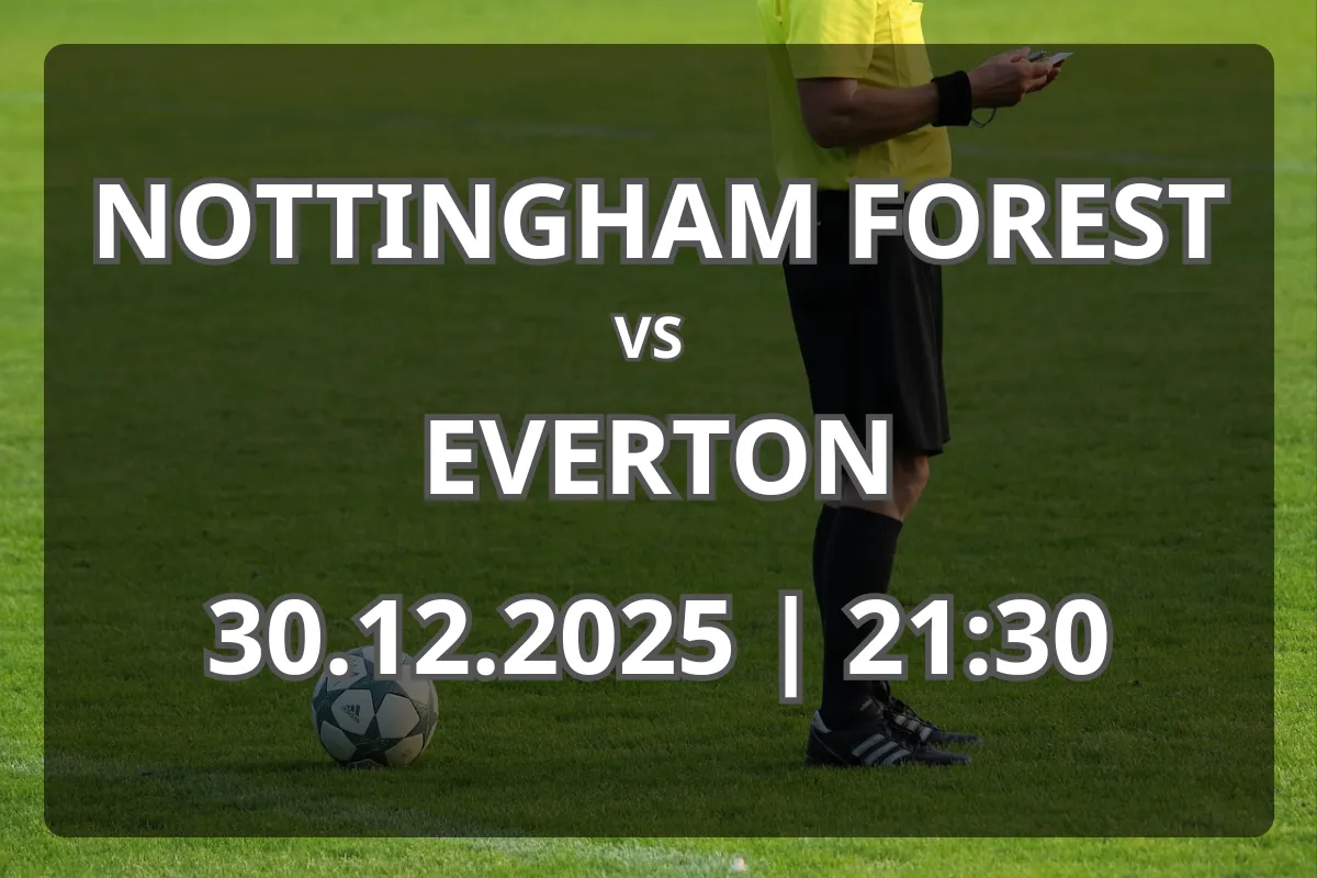 Previzualizare: Nottingham Forest vs Everton (30.12.2025, 21:30)