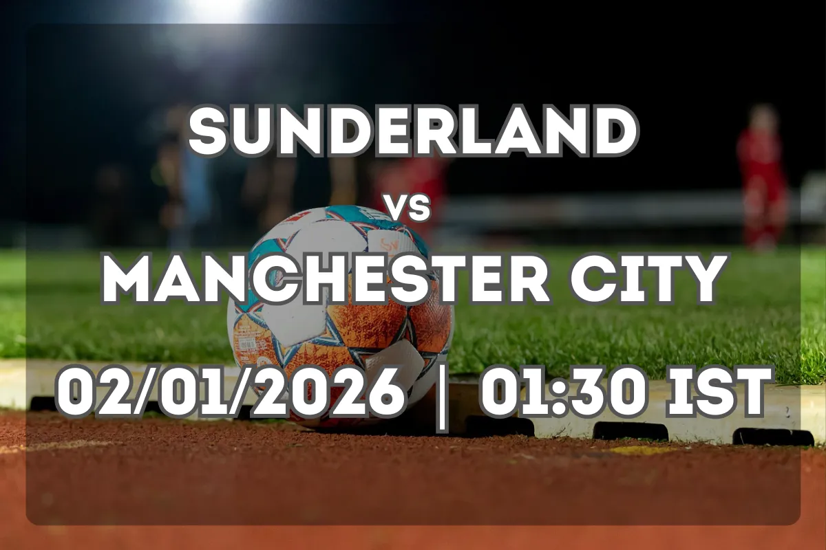 Showdown Between Sunderland and Manchester City (02/01/2026 | 01:30 IST)