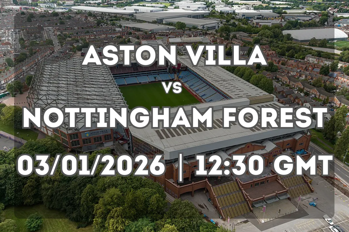 Aston Villa vs Nottingham Forest Preview and Match Outlook