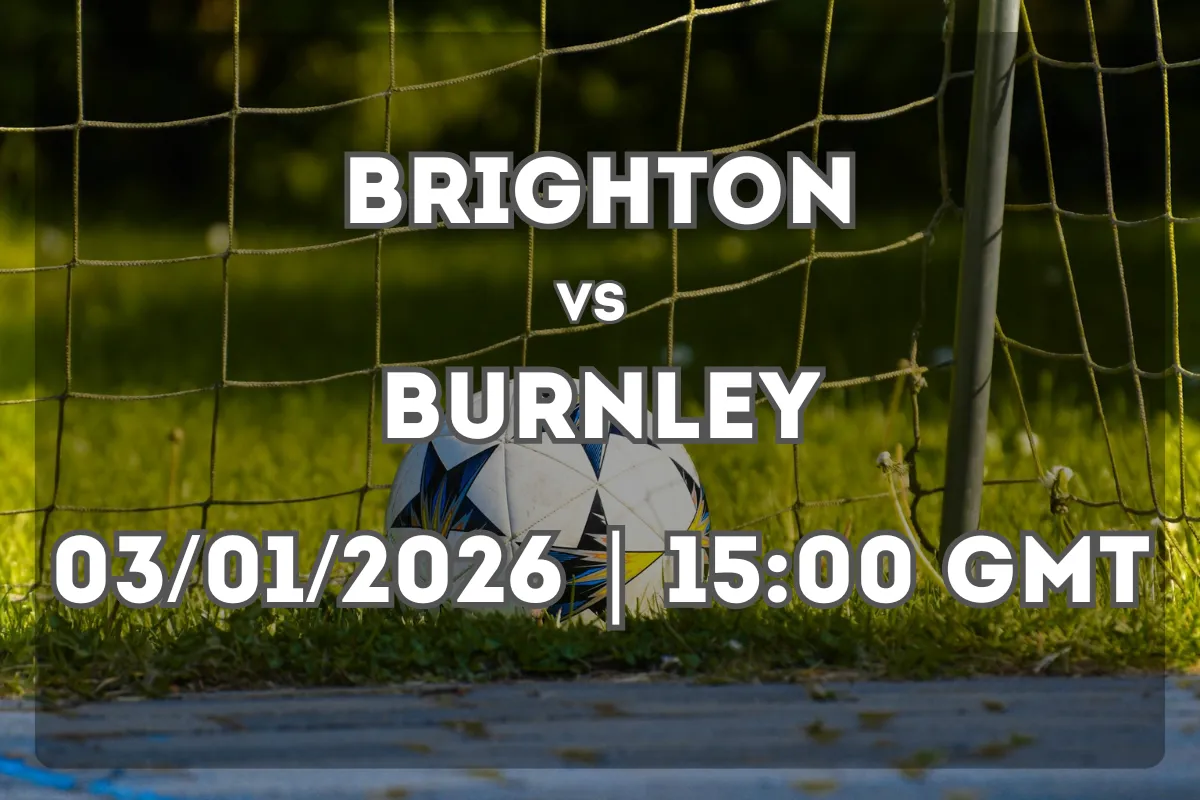 Brighton vs Burnley: Full Premier League Preview (03/01/2026 | 15:00 GMT)