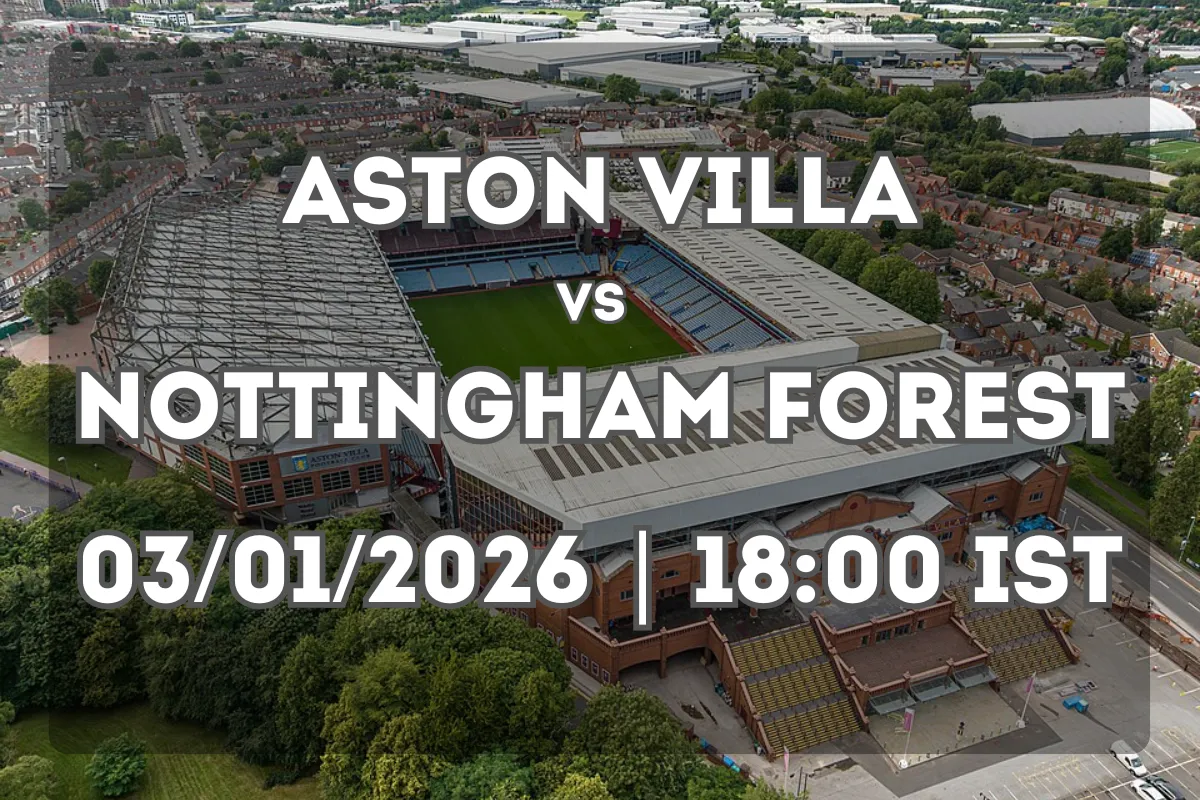 Prediction: Aston Villa vs Nottingham Forest (03/01/2026 | 18:00 IST)