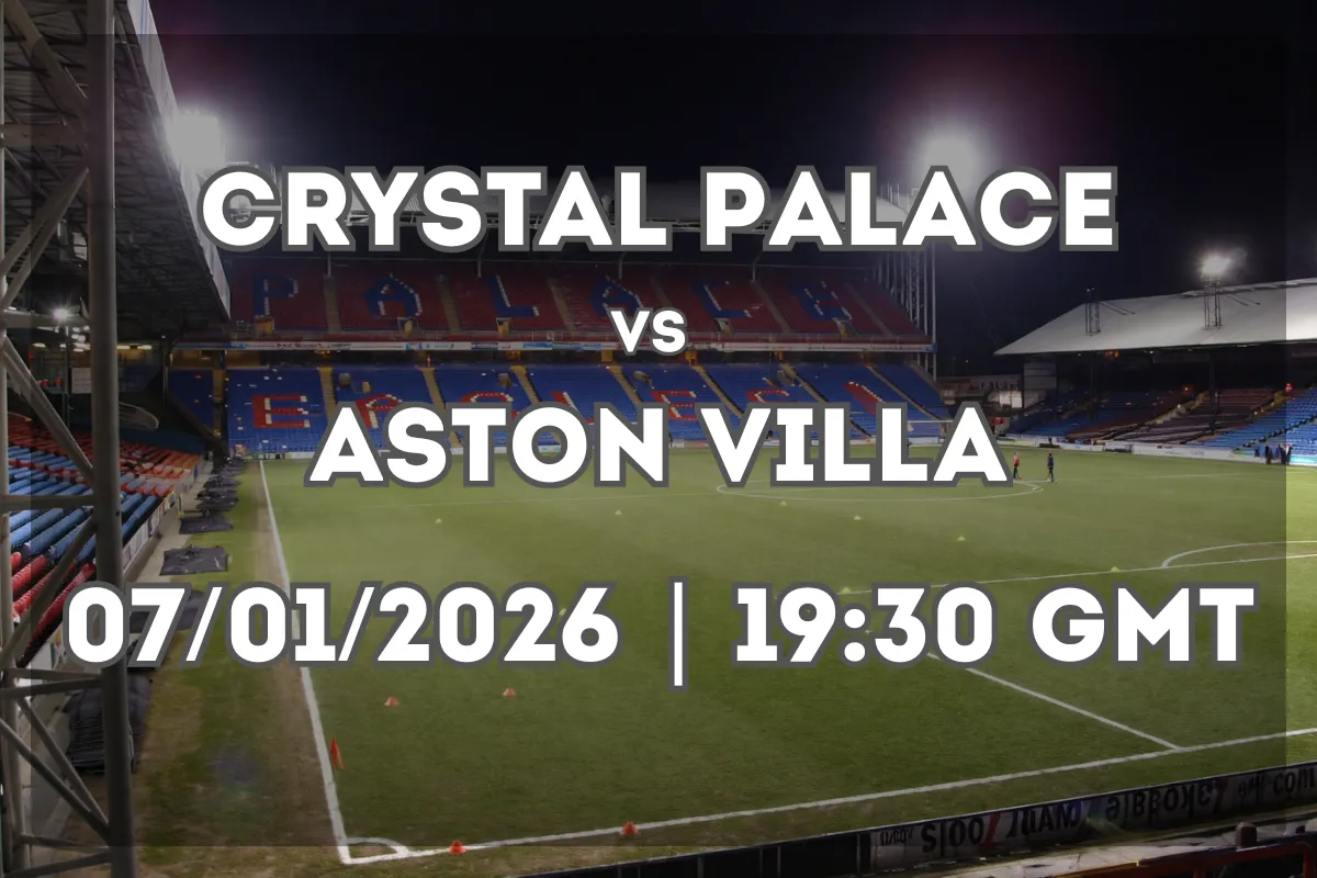 Showdown Between Crystal Palace and Aston Villa (07/01/2026 | 19:30 GMT)