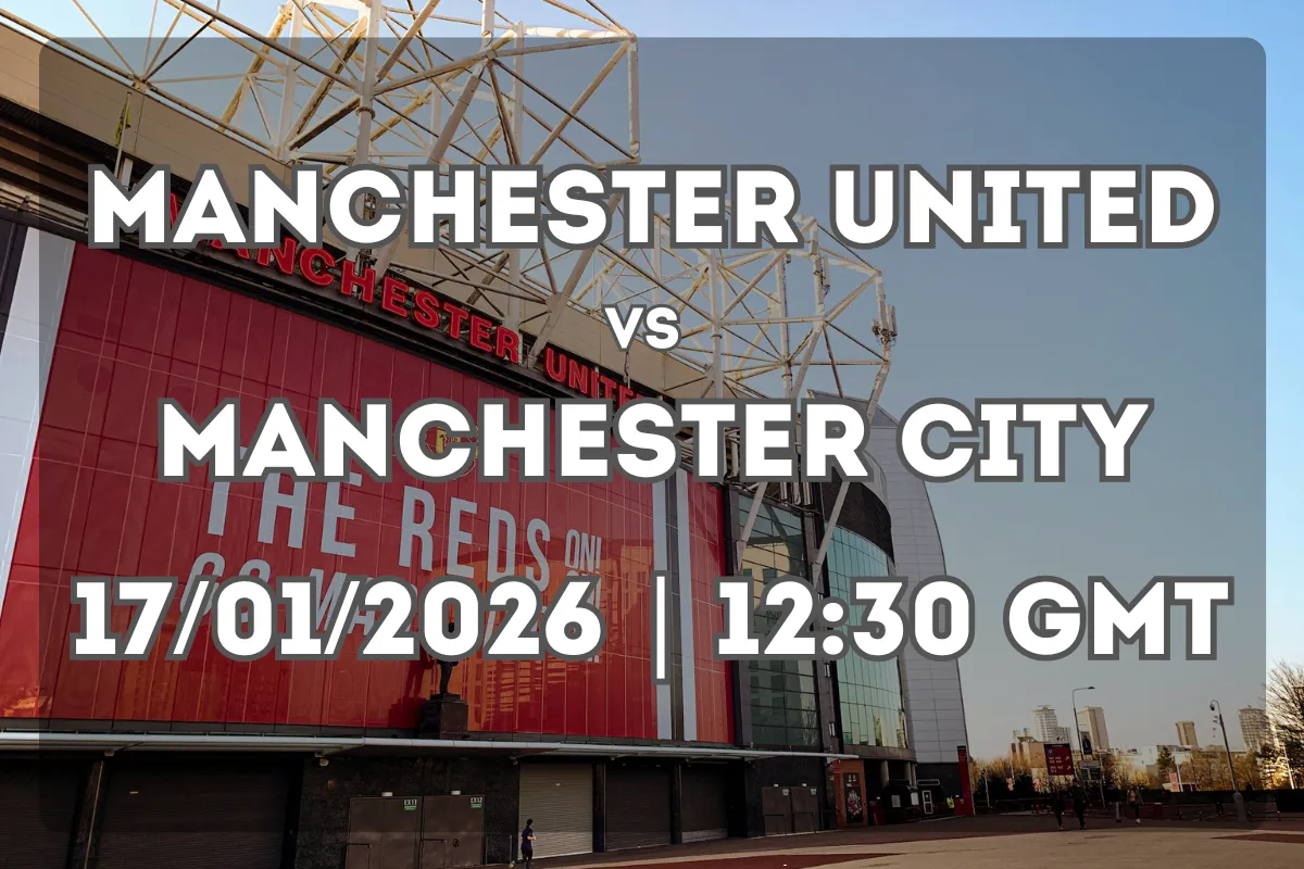 Manchester United vs Manchester City Preview (17/01/2026 | 12:30 GMT)