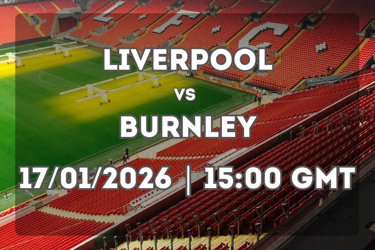 Liverpool vs Burnley Preview: Form, Focus and Prediction