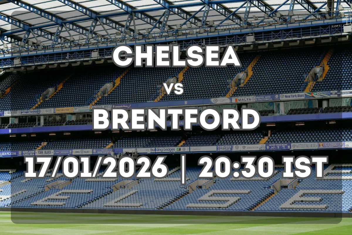 Chelsea vs Brentford Preview (17/01/2026 | 20:30 IST)