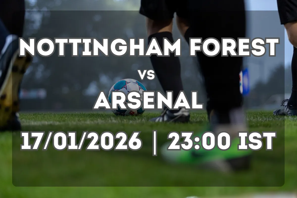 Nottingham Forest vs Arsenal (17/01/2026 | 23:00 IST) – Match Preview
