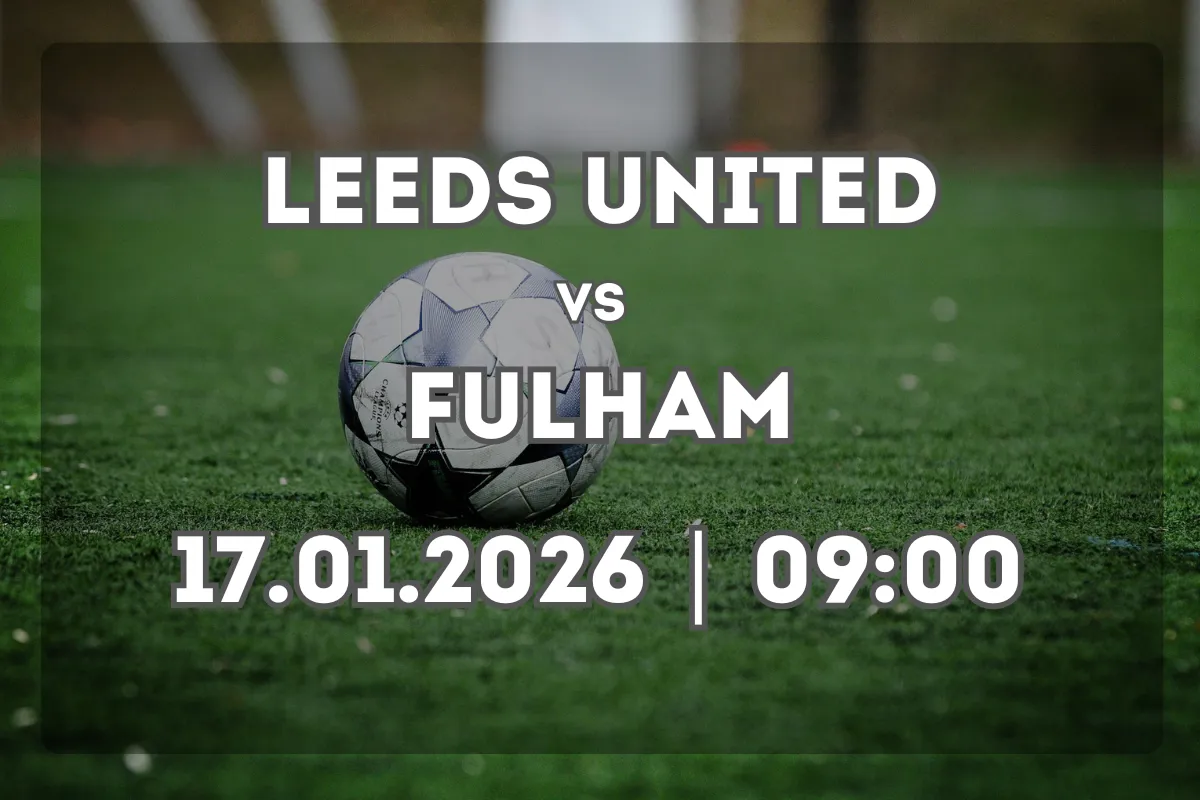 Duelo Leeds United vs Fulham (17.01.2026 | 09:00) – Análisis y pronóstico