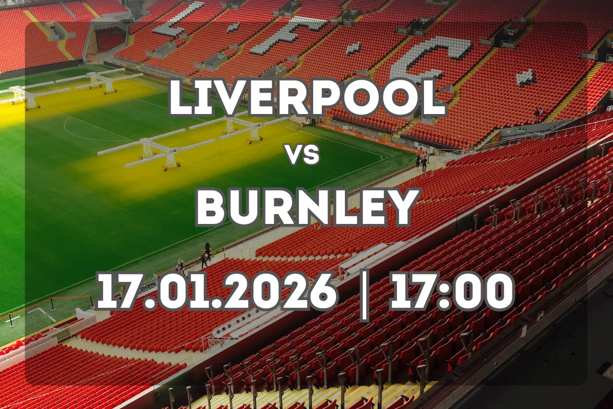 Liverpool – Burnley: Analiză, Formă și Pronostic (17.01.2026)