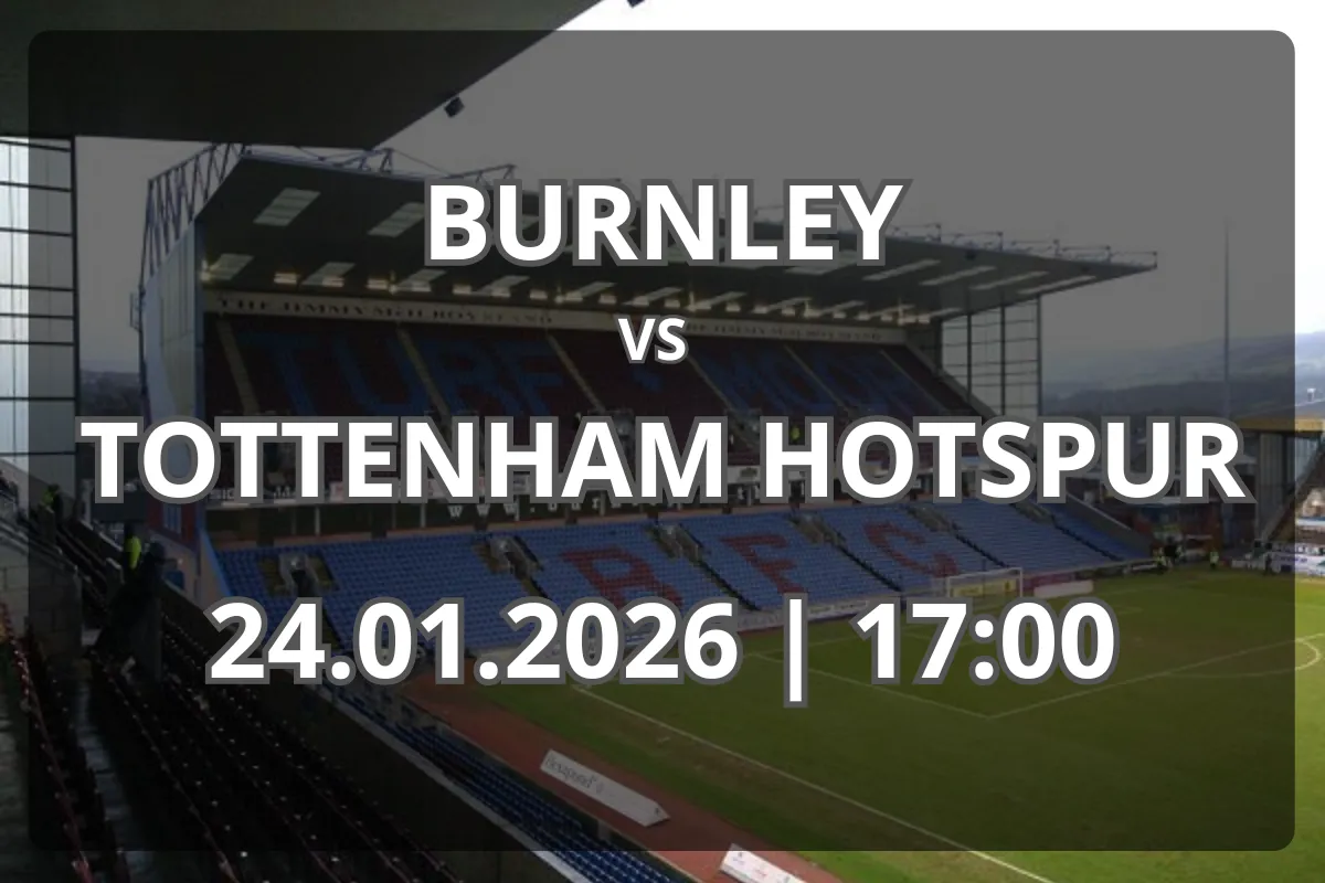 Totul despre partida Burnley vs Tottenham Hotspur – formă și pronostic