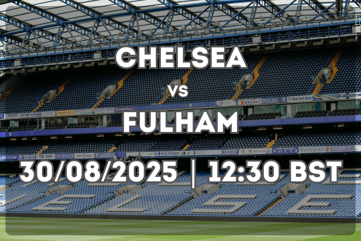 Chelsea vs Fulham Preview (30/08/2025, 12:30 BST)