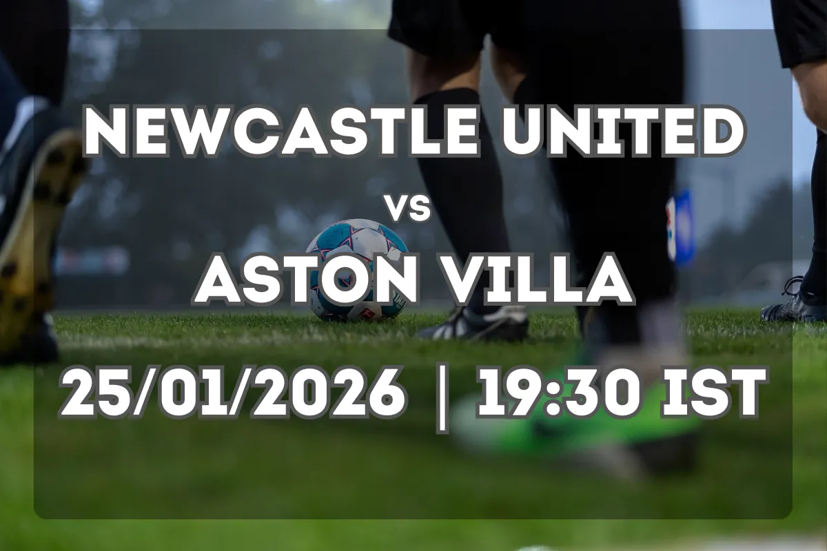 Newcastle United vs Aston Villa (25/01/2026 | 19:30 IST) – Prediction and Analysis