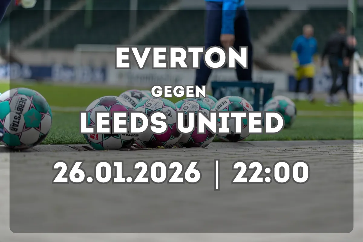 Alles zum Spiel Everton gegen Leeds United – Form und Prognose