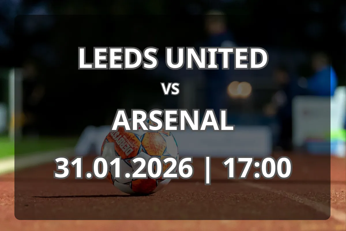 Confruntare decisivă: Leeds United – Arsenal, pronostic și analiză