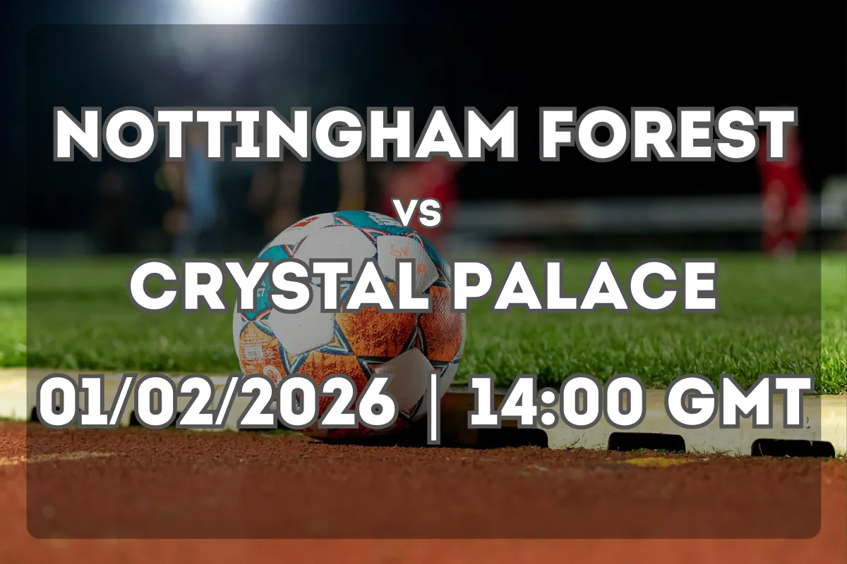 Showdown Between Forest and Crystal Palace: Preview and Prediction