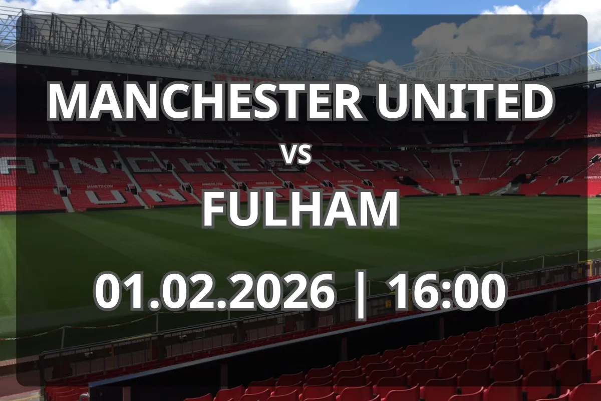 Manchester United – Fulham: Analiză și pronostic complet