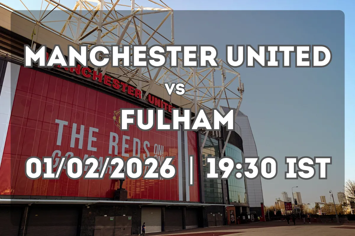 Manchester United vs Fulham: Outlook and Expectations Ahead of the Clash