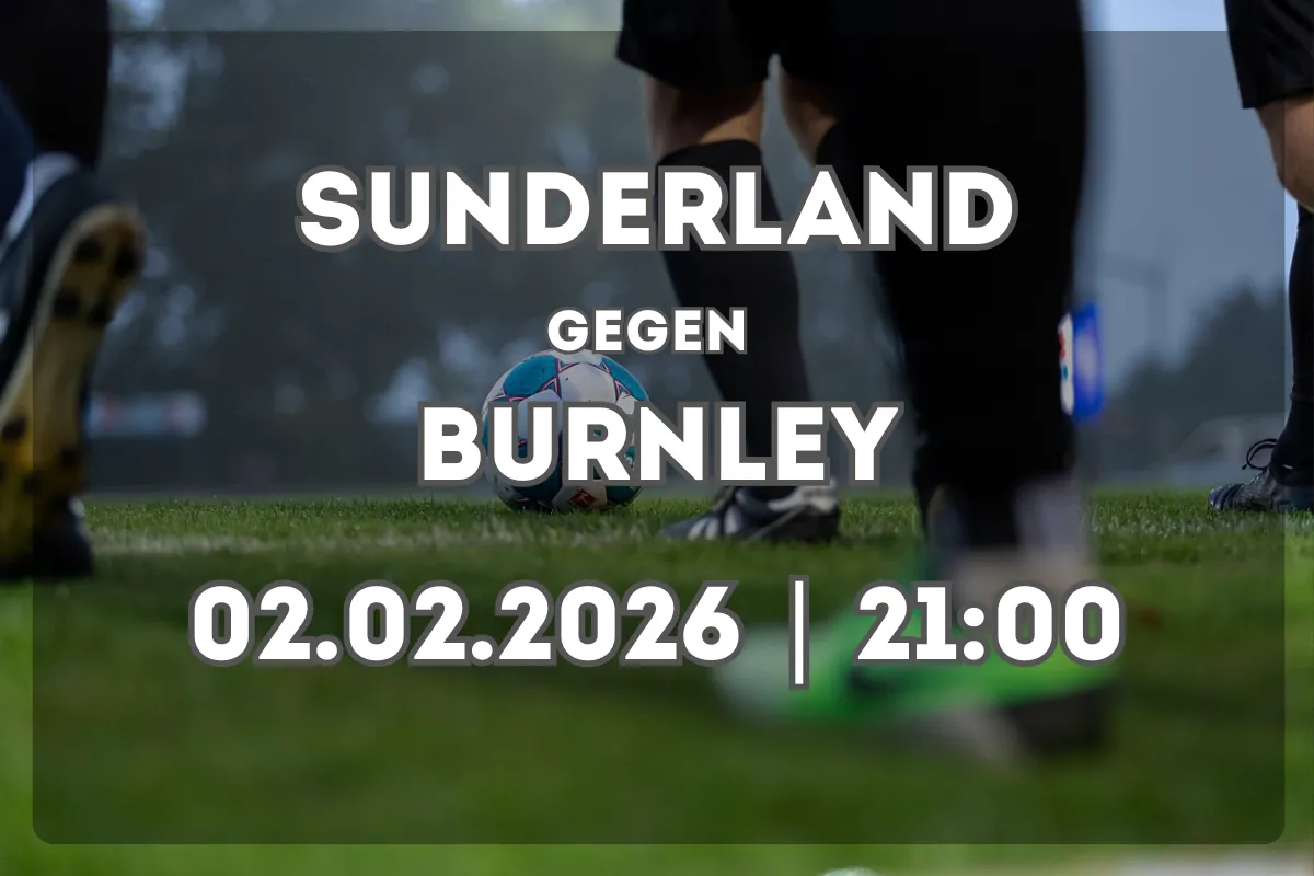 Sunderland vs Burnley: Analyse und Erwartungen vor dem Spiel (02.02.2026)
