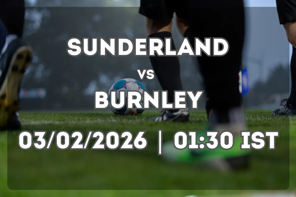 Prediction: Sunderland vs Burnley (03/02/2026 | 01:30 IST)