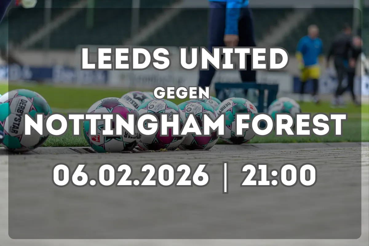 Alles zum Spiel Leeds United gegen Nottingham Forest – Form und Prognose