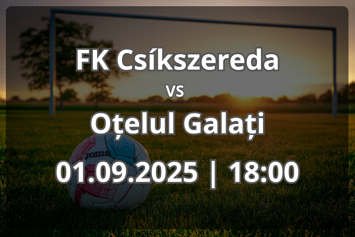 FK Csíkszereda – Oțelul Galați: analiză și pronostic (01.09.2025, 18:00)