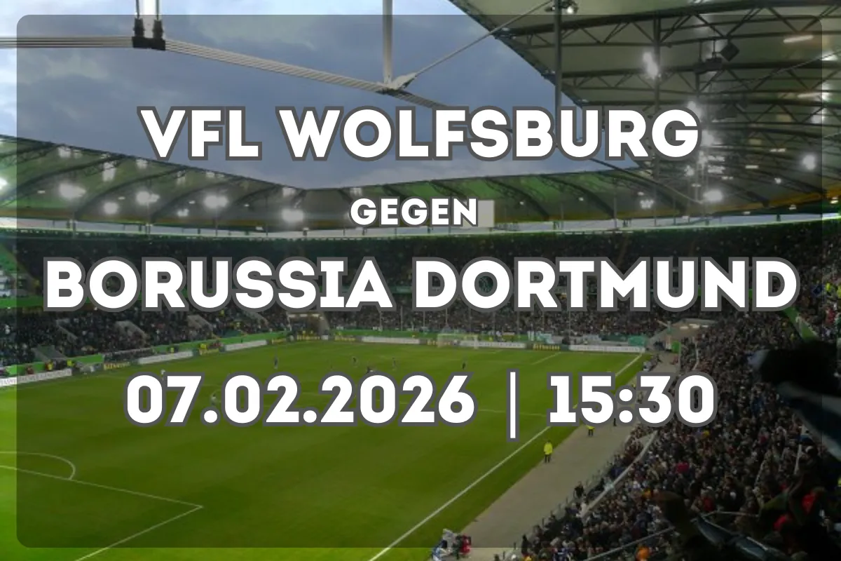 Das Duell VfL Wolfsburg – Borussia Dortmund: Analyse und Prognose