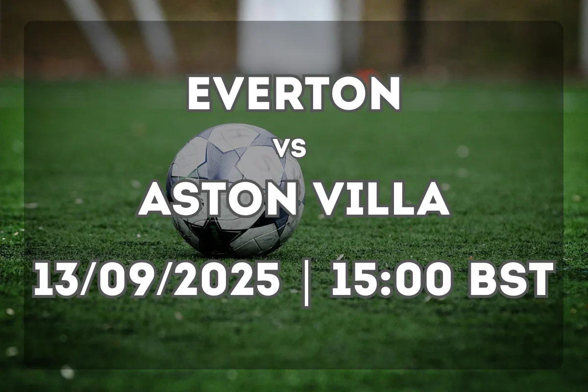 Everton vs Aston Villa: Preview and Key Talking Points