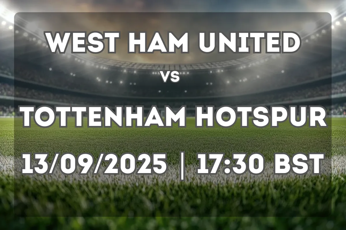 West Ham United vs Tottenham Hotspur Preview (13/09/2025, 19:30 BST)