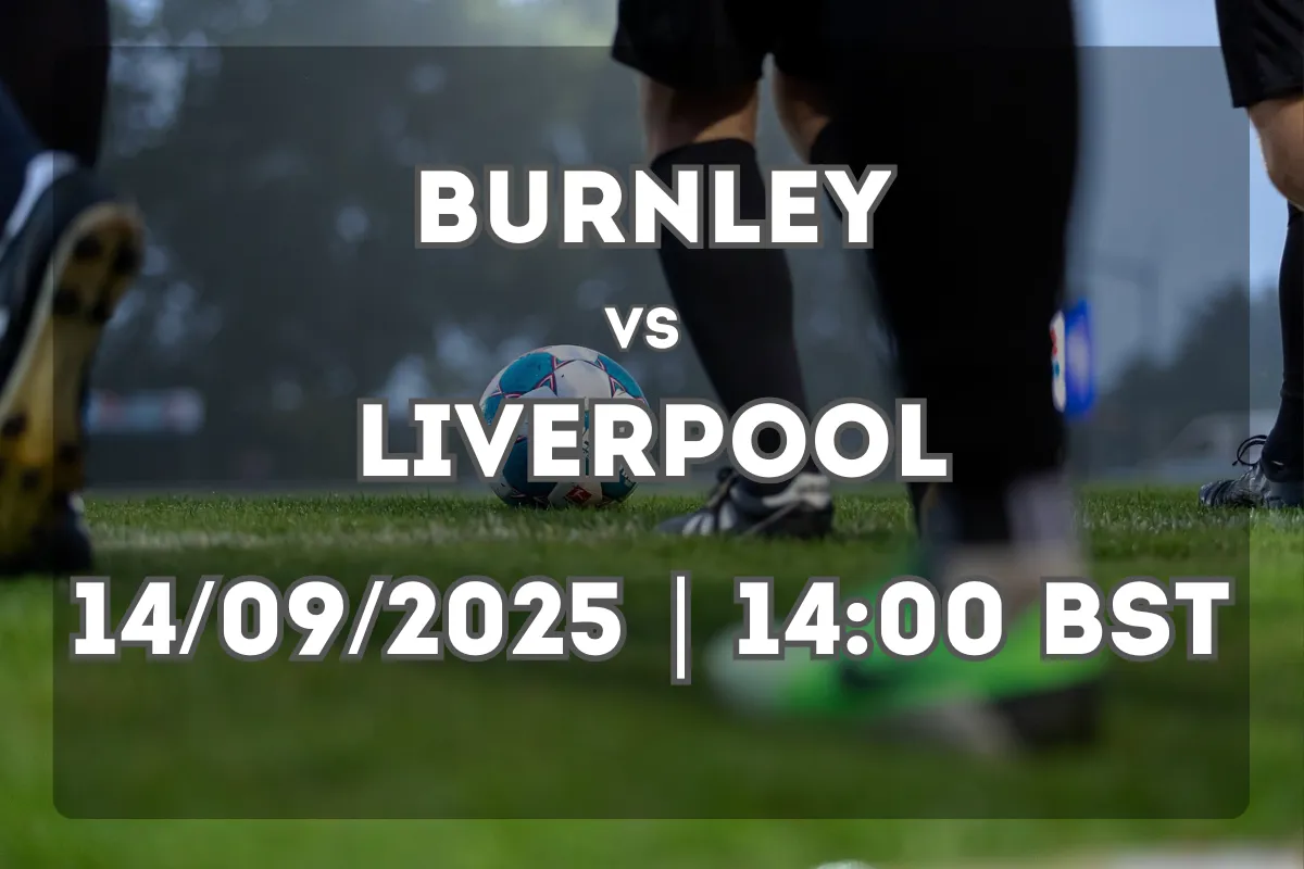 Burnley vs Liverpool (14/09/2025, 14:00 BST) – Match Preview