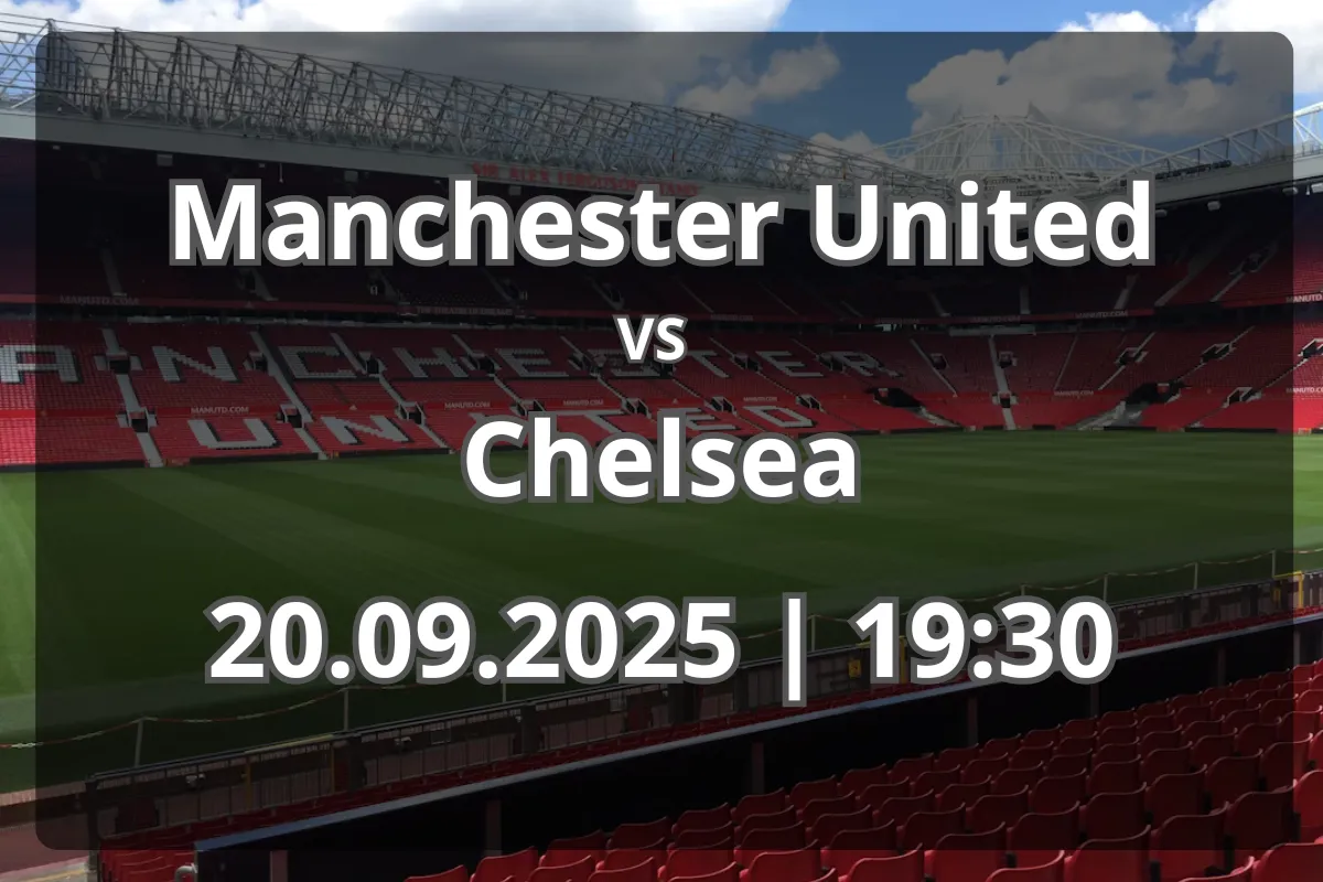 Manchester United – Chelsea: avancronică și pronostic