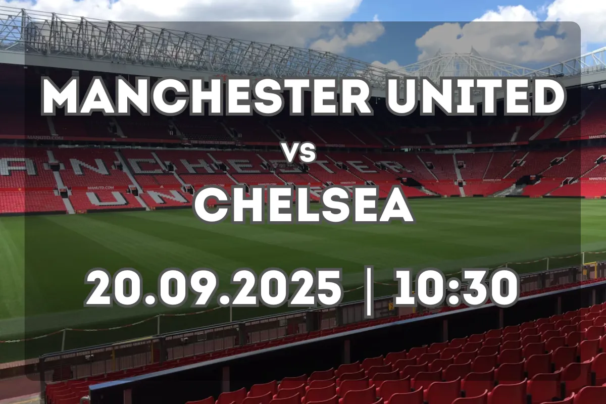 Manchester United vs Chelsea: Análisis y pronóstico (20.09.2025, 10:30)