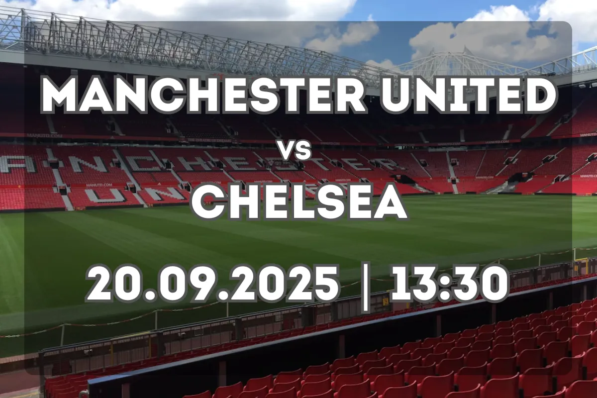 Manchester United vs Chelsea: análise e prognóstico (20.09.2025, 13:30)