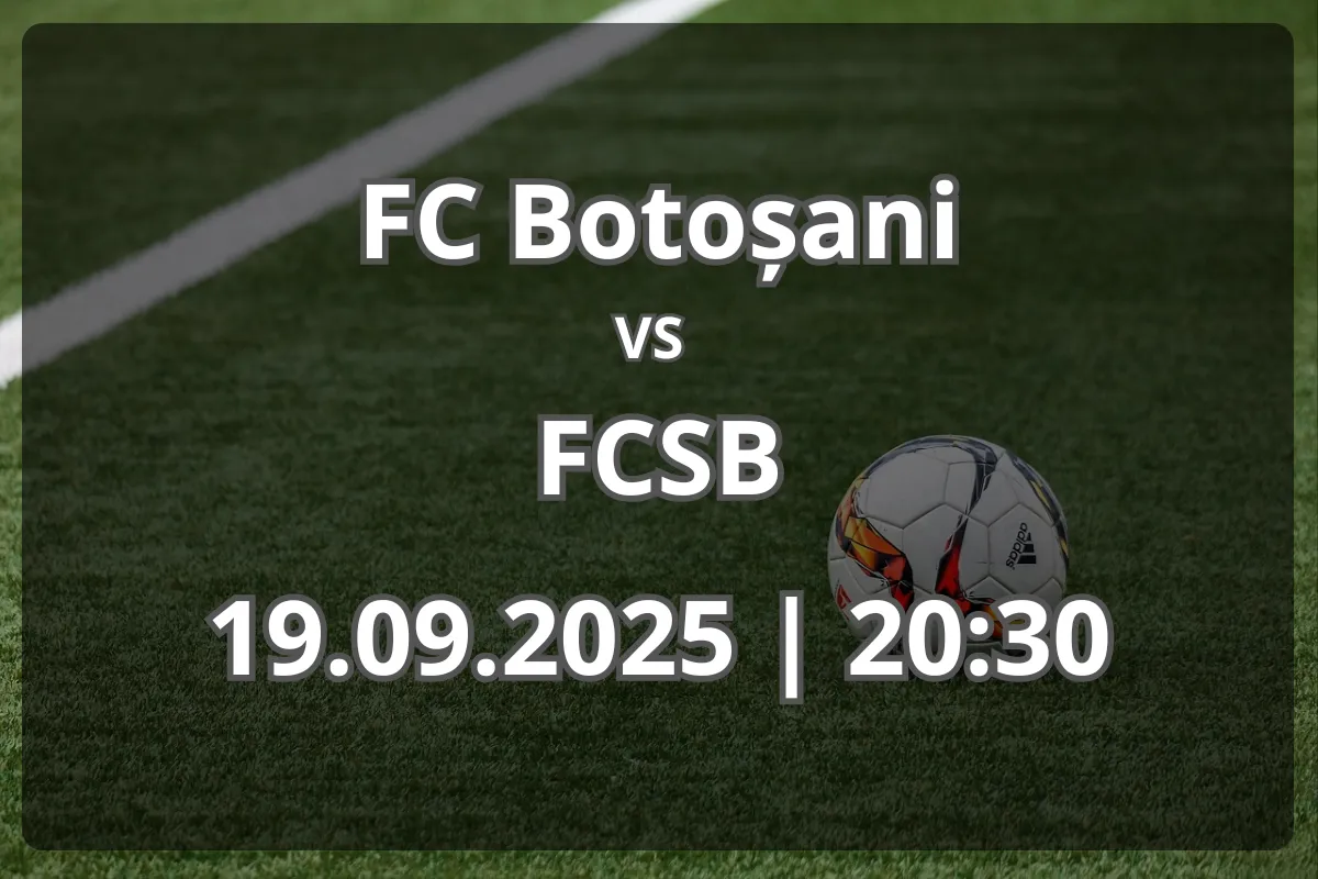FC Botoșani vs FCSB – analiză și pronostic (19.09.2025, 20:30)