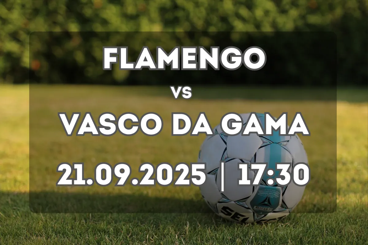 Flamengo x Vasco: clássico carioca no Maracanã (21.09.2025, 17:30)