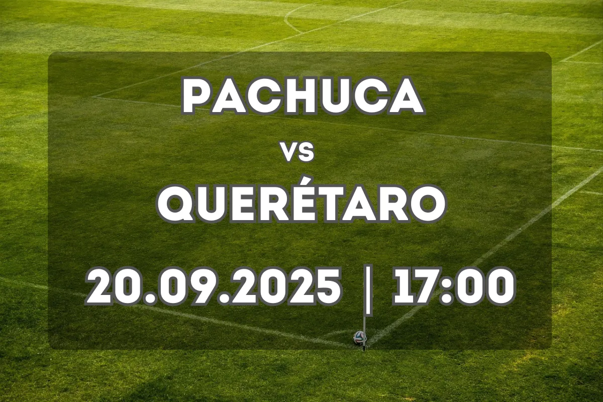 Pronóstico: Pachuca vs Querétaro (20.09.2025, 17:00 hora de México)