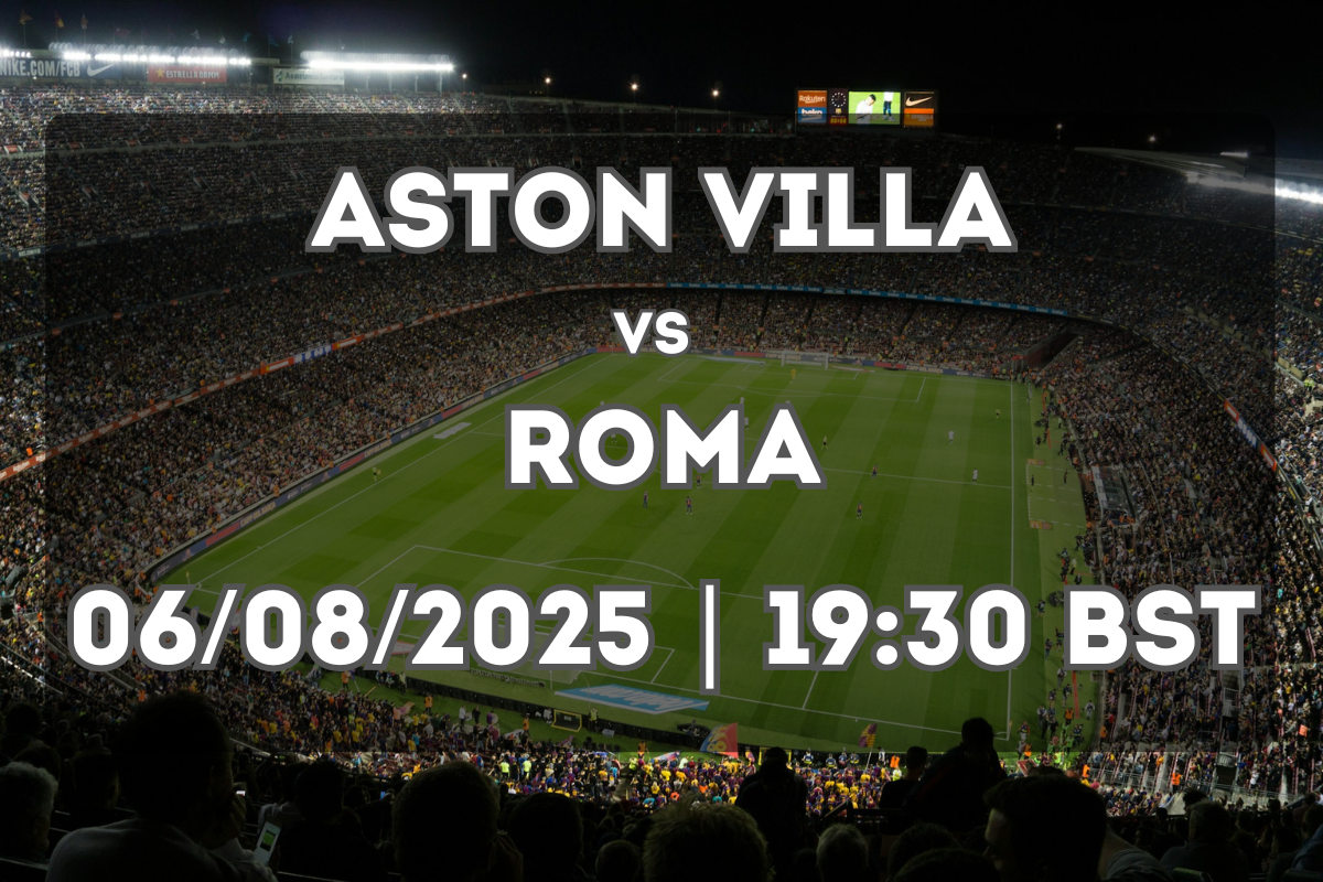 Aston Villa vs Roma Preview (06/08/2025)